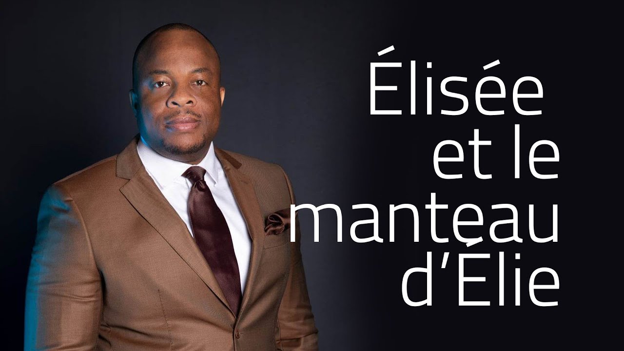 Élisée et le manteau d'Élie - Pst Thierry Tshinkola