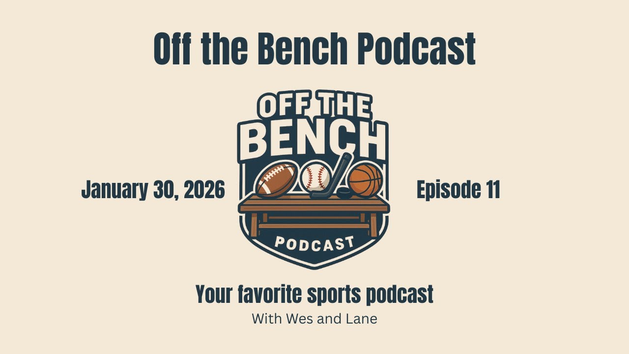 Off the Bench Podcast- Episode 11 Weekly Sport-January 30, 2026