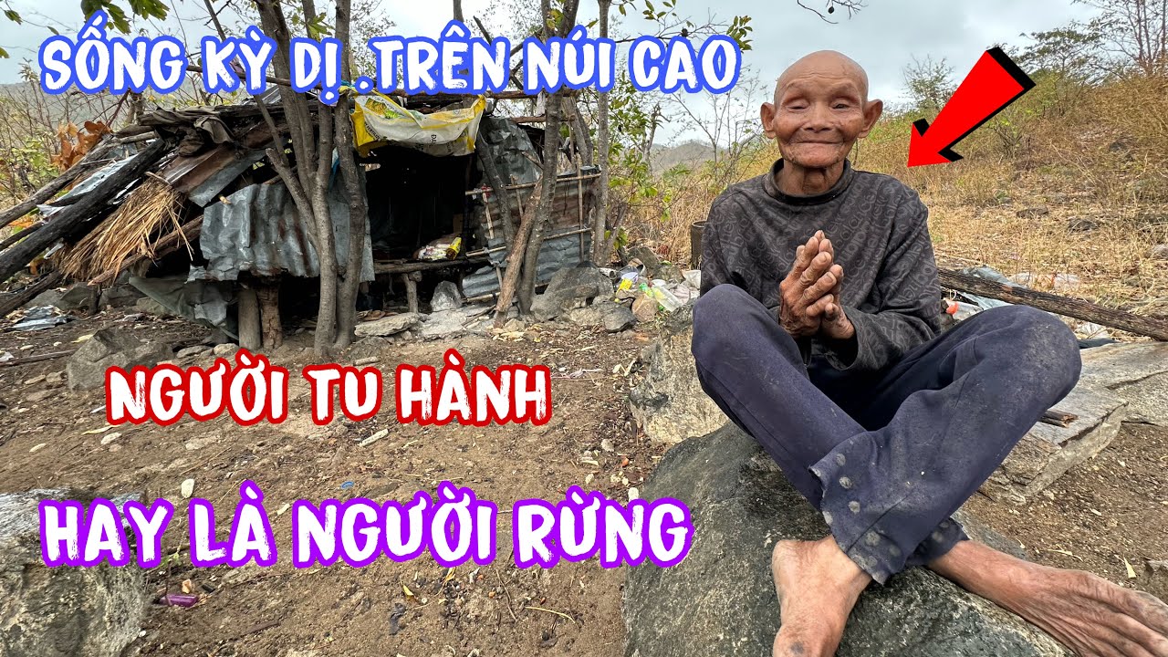 Người tu hành trên núi cao..hay là người rừng ở ẩn..lạ kỳ người đàn ông đầu trọc..!