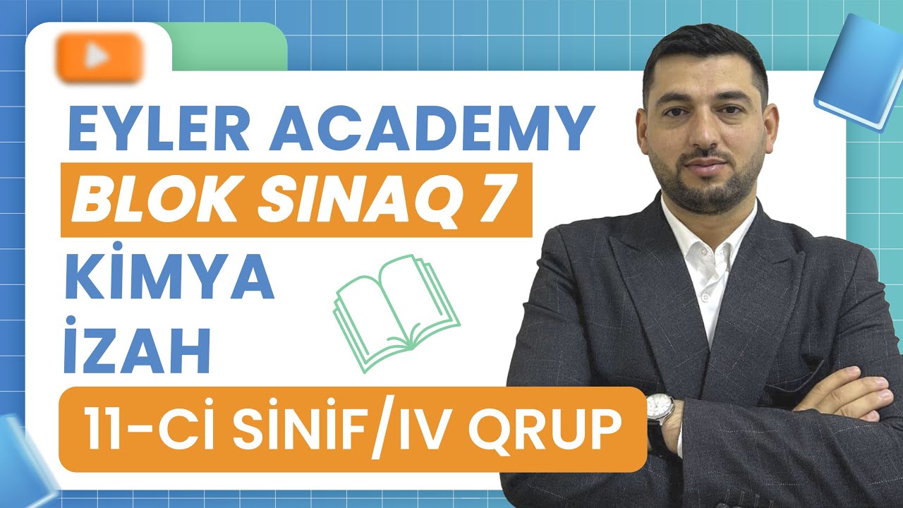 ✅❗️👉🏻EYLER ACADEMY BLOK SINAQ 7 KİMYA İZAH 11-Cİ SİNİF IV QRUP/ŞƏMİSTAN MAHMUDLU