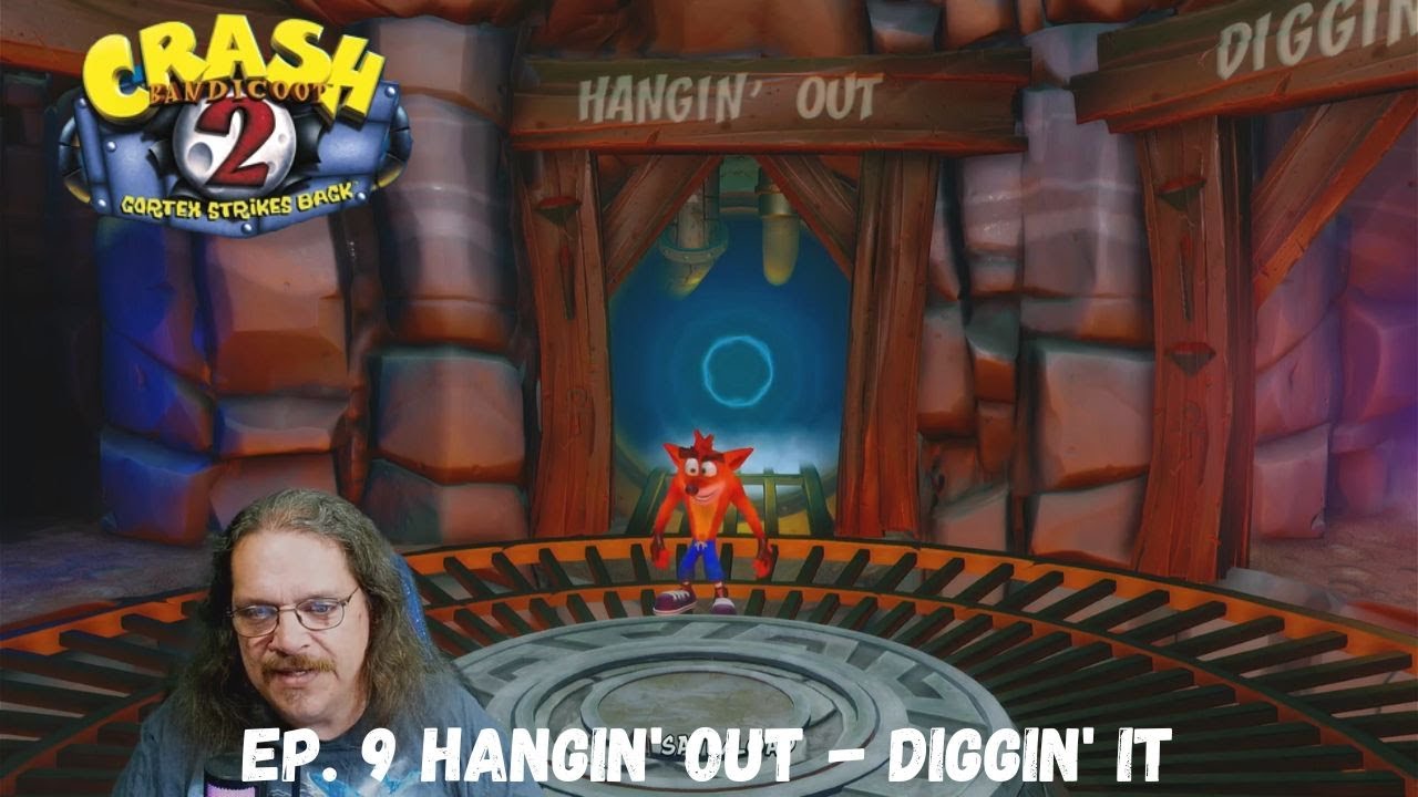 CRASH BANDICOOT 2 Ep. 9 | HANGIN' OUT -  DIGGIN' IT