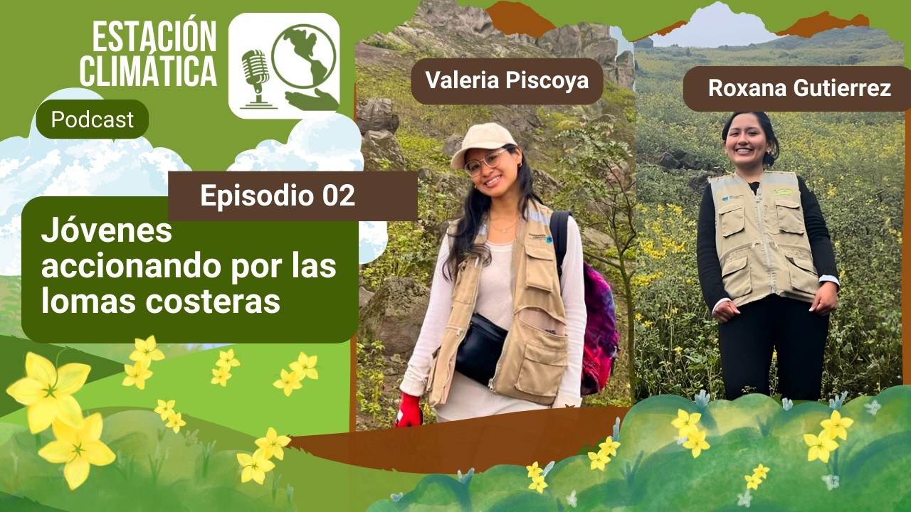 Estación Climática Podcast | Episodio: Jóvenes accionando por las lomas costeras