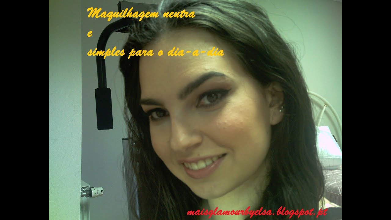 Maquilhagem Neutra e Simples para o Dia-a-Dia by Elsa Almeida