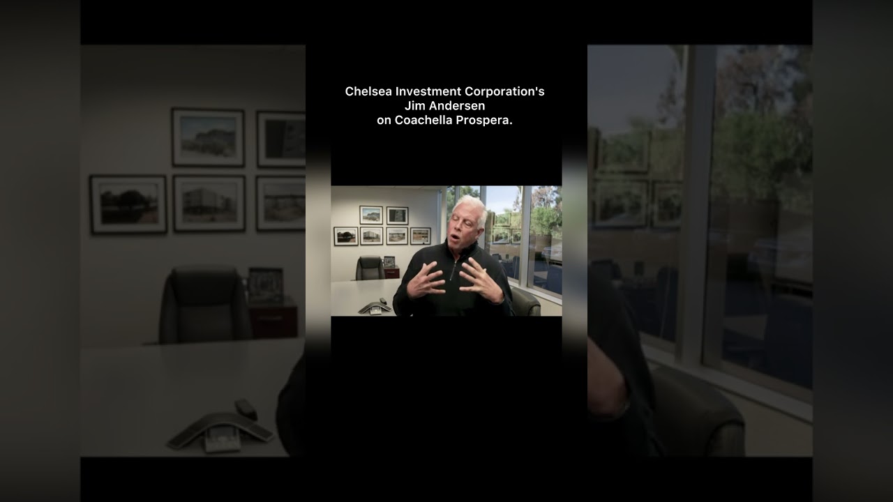 Chelsea Investment Corporation's Jim Andersen on #affordablehousing and Coachella Prospera.