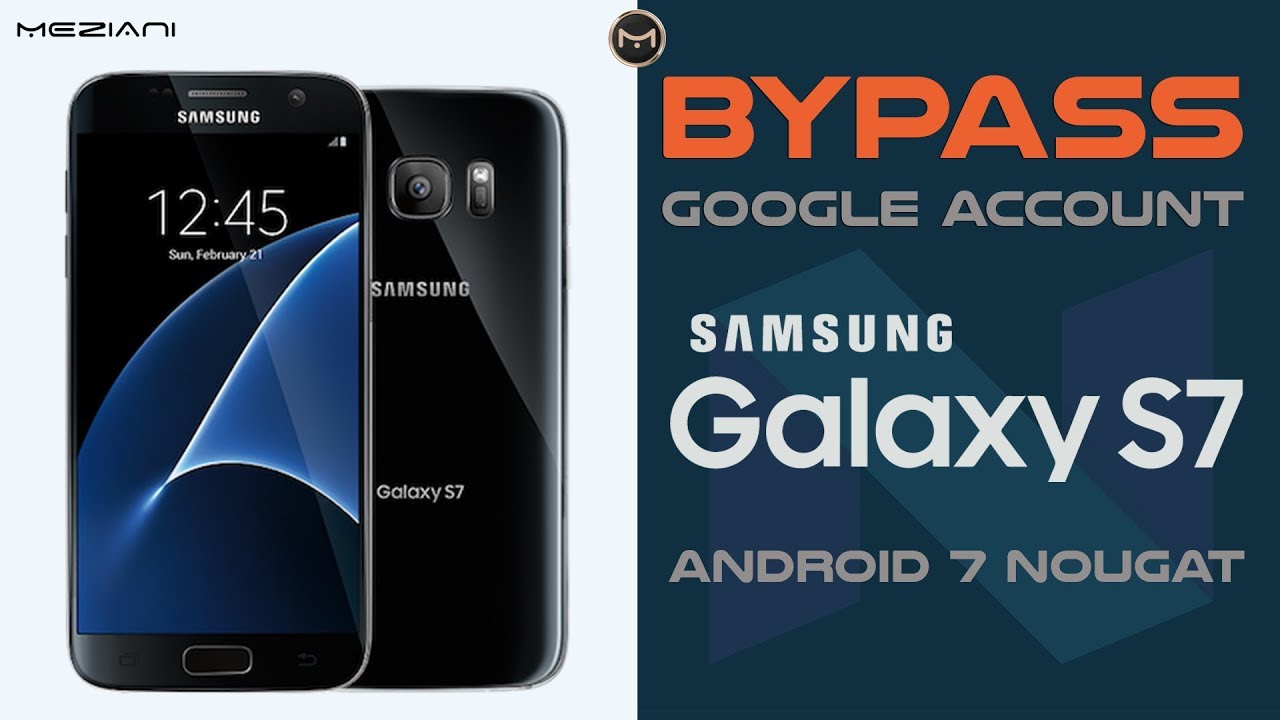 Bypass google Account SAMSUNG GALAXY S7  Android 7.0 Nougat, Remove FRP