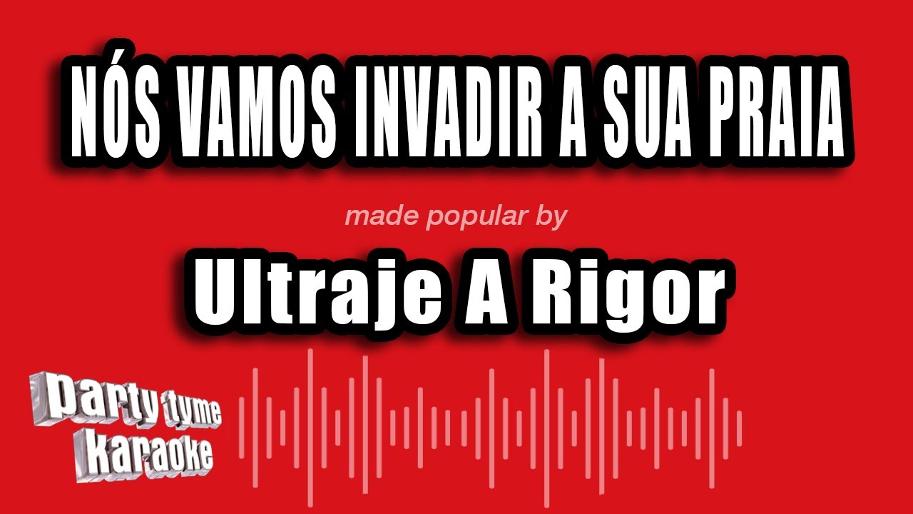 Ultraje A Rigor - Nós Vamos Invadir A Sua Praia (Versão Karaokê)