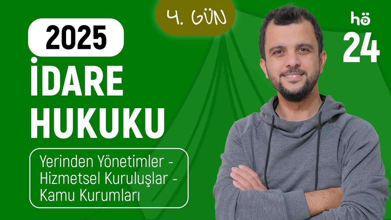 24) İdare Hukuku Kampı - Yerinden Yönetimler - Hizmetsel Kuruluşlar - Kamu Kurumları
