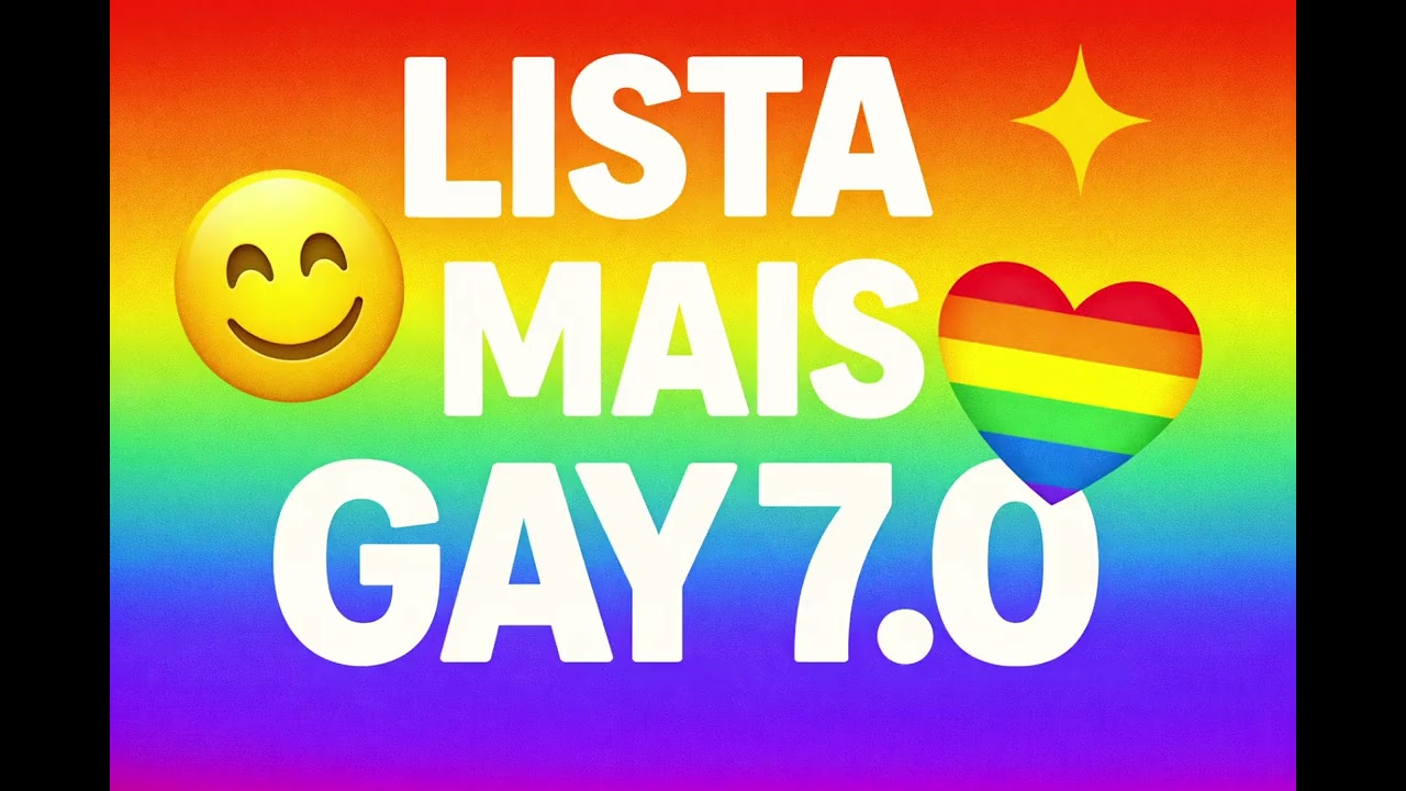 Lista mais Gay 7.0 🤪🤪 - Atualização - Locução: Marcelo Ávila 