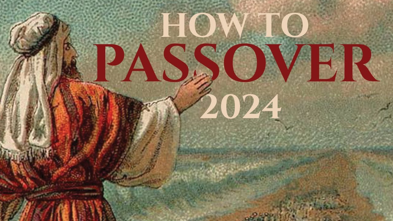 HOW TO DO PASSOVER: Why? When? Where? And End Time's Prophecy