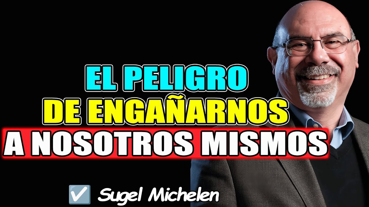 ¡Cuidado! El Autoengaño Es Más Peligroso de lo Que Crees - Sugel Michelen 2026