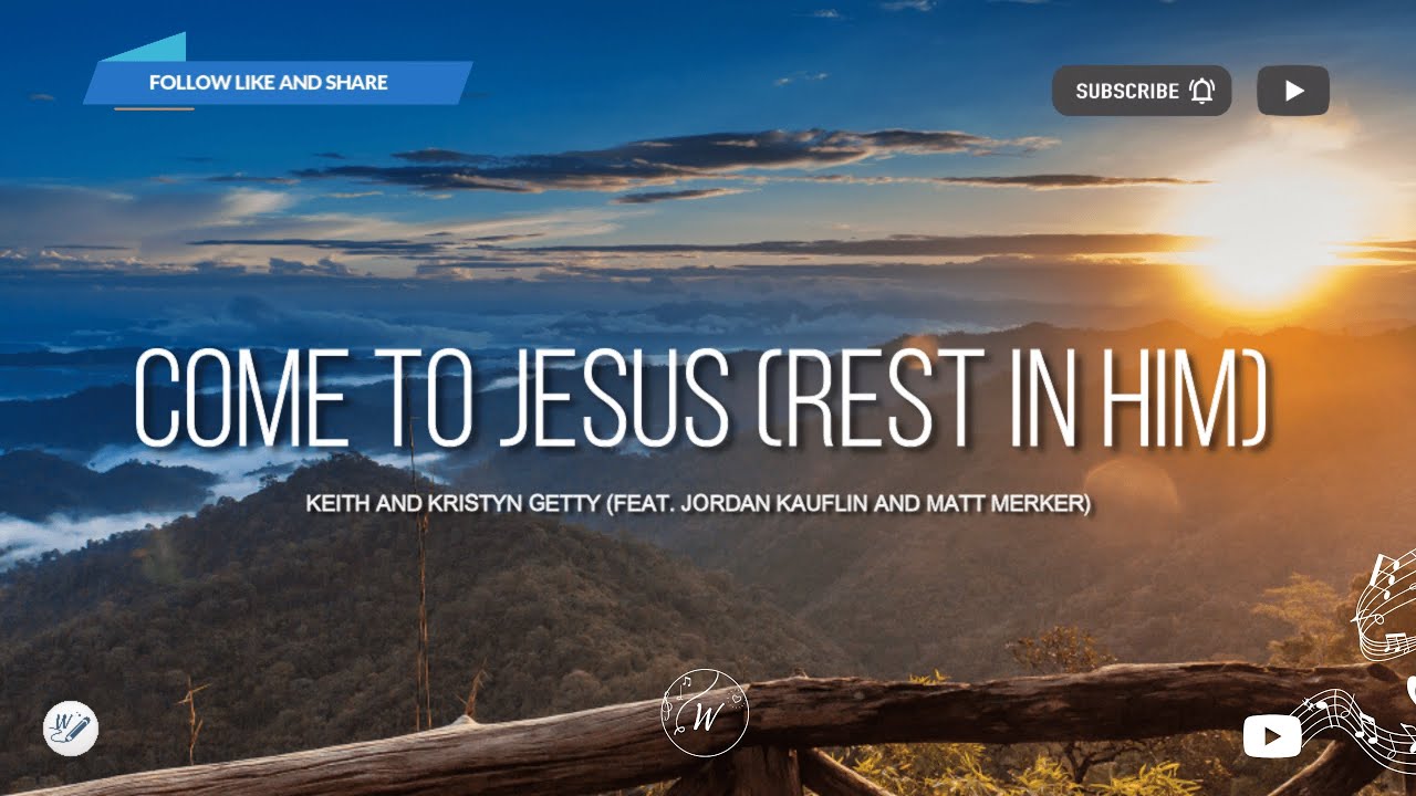 Come To Jesus (Rest In Him) by Jordan Kauflin and Matt Merker | Lyric Video by WordShip