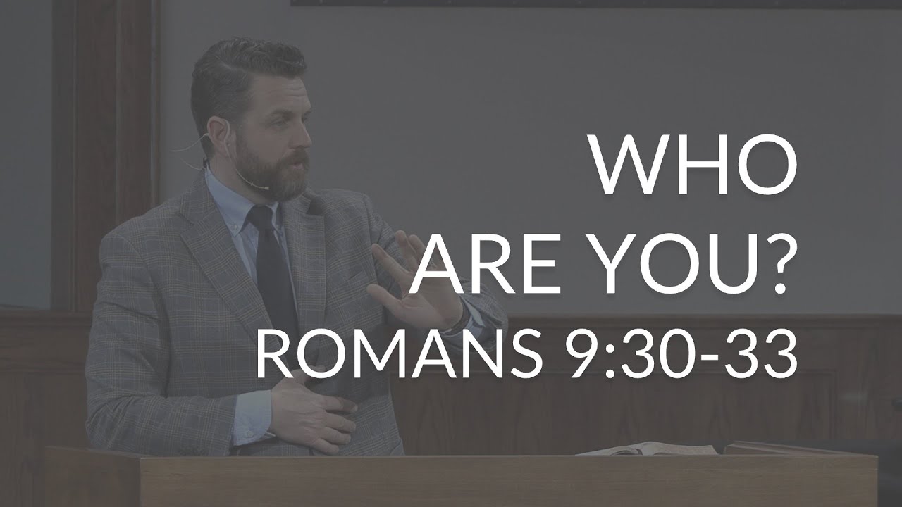 Who Are You? (Romans 9:30-33)