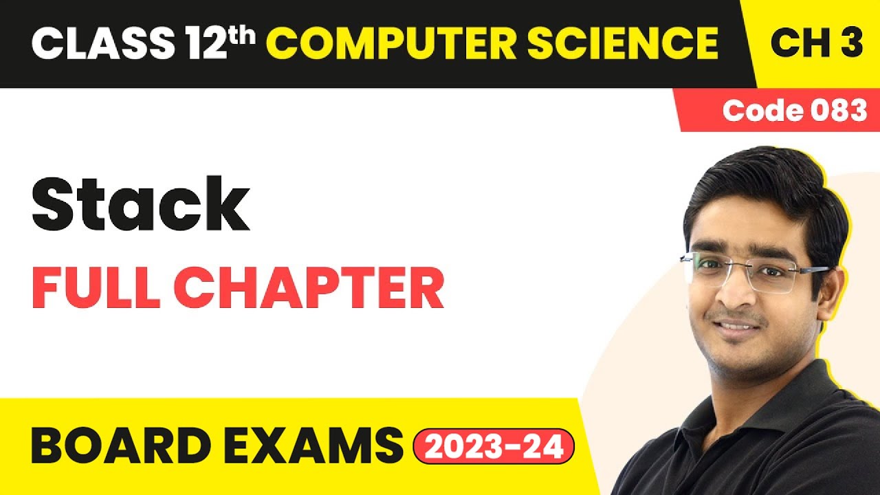 Stack - Full Chapter Explanation | Class 12 Computer Science (Code 083) Chapter 3 | 2022-23