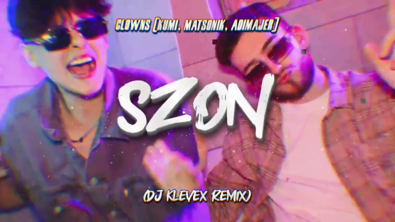 CLOWNS - SZON (Kumi, Matsonik, Adimajer) - (Dj Klevex Remix)