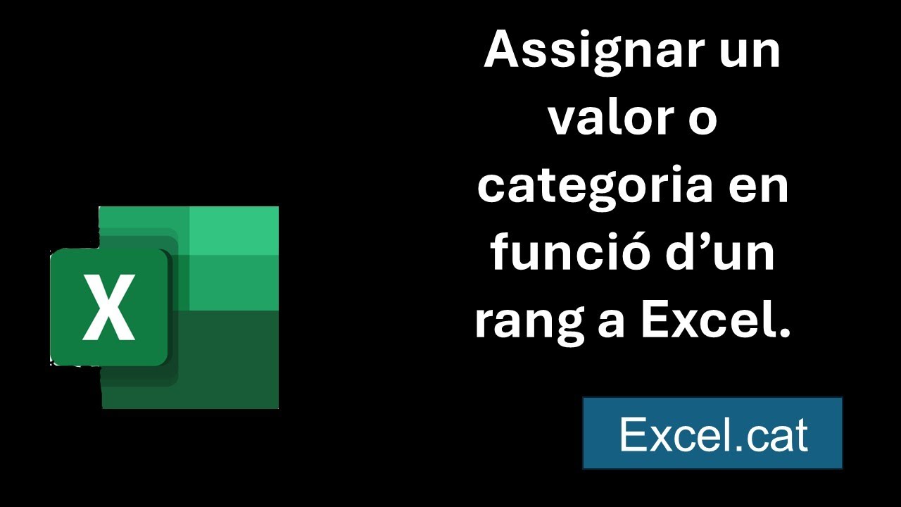 A𝘀𝘀𝗶𝗴𝗻𝗮𝗿 𝘂𝗻 𝘃𝗮𝗹𝗼𝗿 𝗼 𝘂𝗻𝗮 𝗰𝗮𝘁𝗲𝗴𝗼𝗿𝗶𝗮 𝗲𝗻 𝗳𝘂𝗻𝗰𝗶&oacute; 𝗱&rsquo;𝘂𝗻 𝗿𝗮𝗻𝗴 𝗱𝗲 𝗻&uacute;𝗺𝗲𝗿𝗼𝘀 𝗮 𝗘𝘅𝗰𝗲𝗹