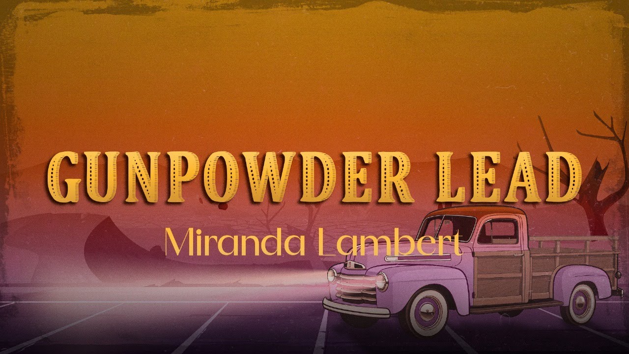 Miranda Lambert - Gunpowder & Lead (Lyrics)