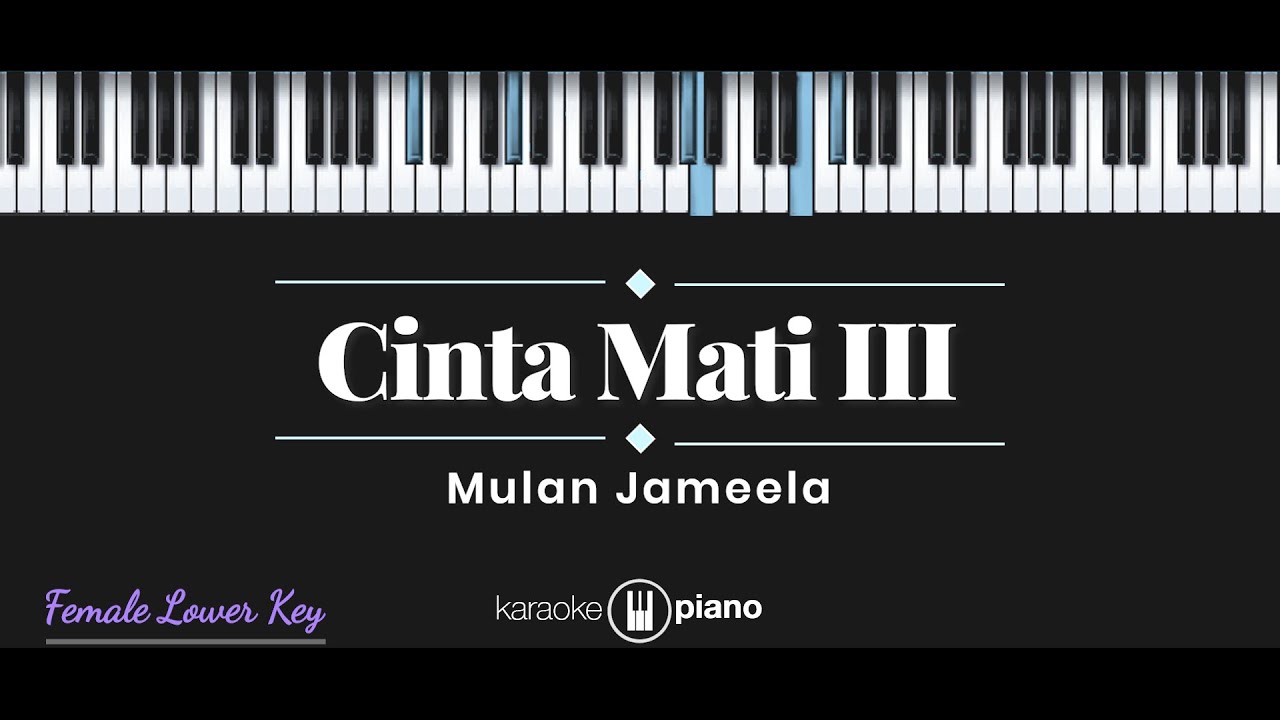 Cinta Mati 3 - Mulan Jameela (KARAOKE PIANO - FEMALE LOWER KEY)