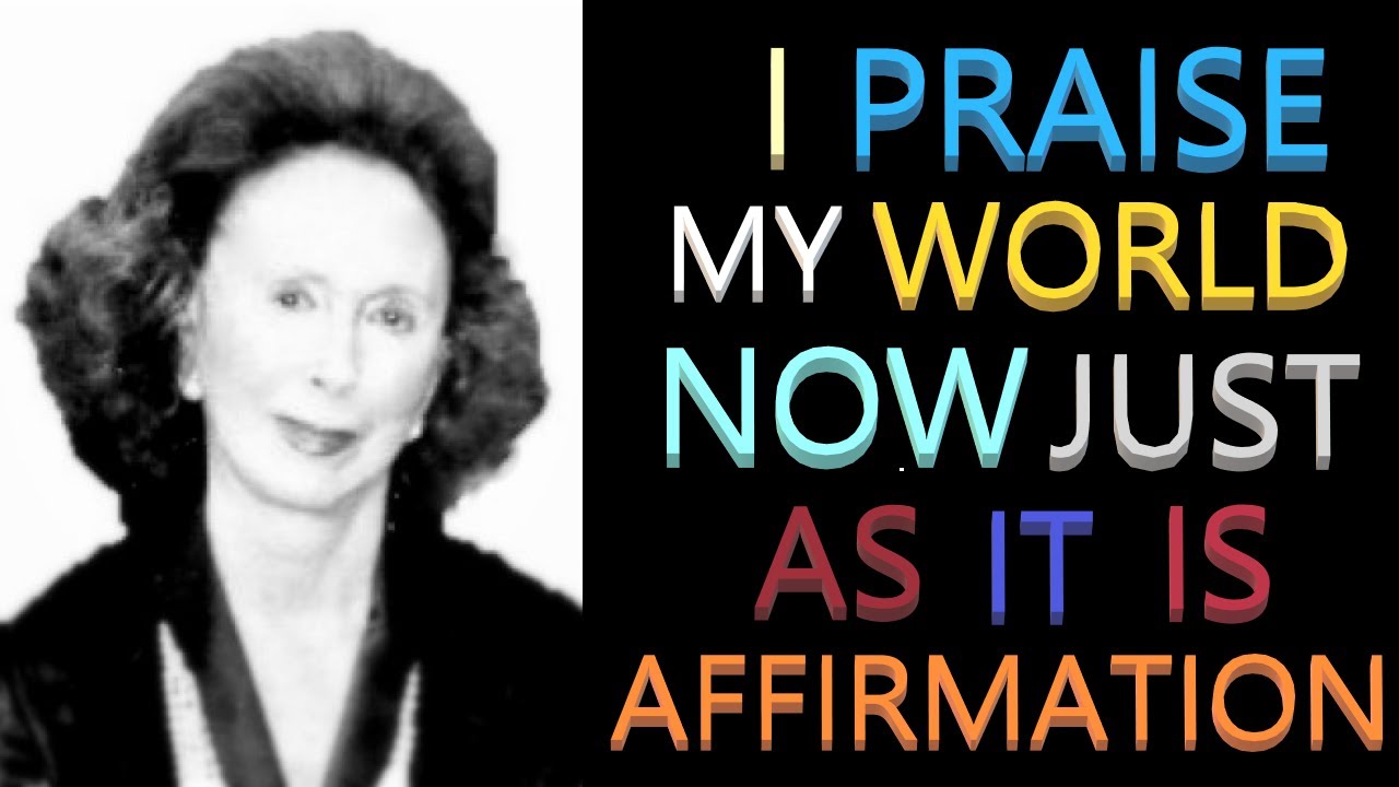 I Praise My World Now Just As It Is Affirmation | Catherine Ponder