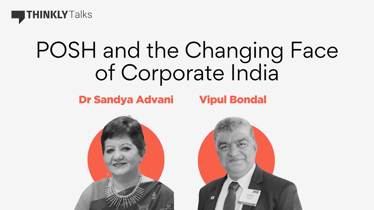 POSH and the Changing Face of Corporate India Ft. Dr Sandya Advani and Vipul Bondal&nbsp;|&nbsp;Thinkly&nbsp;Talks