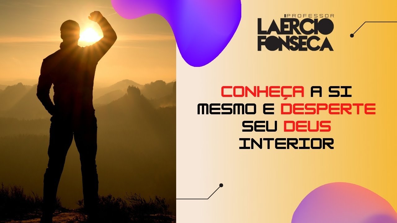 Conheça a SI MESMO e DESPERTE seu DEUS INTERIOR