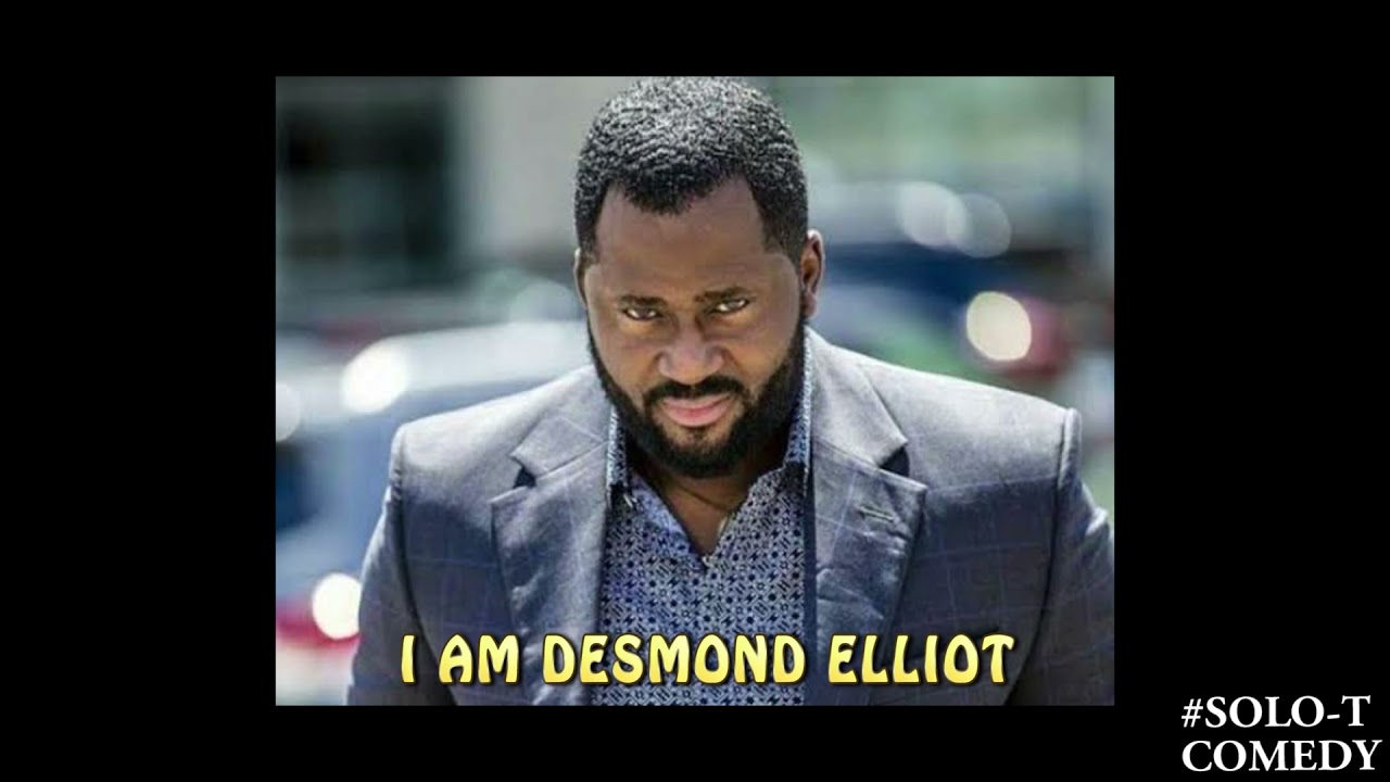 #DesmondElliot #Solo_T_Comedy