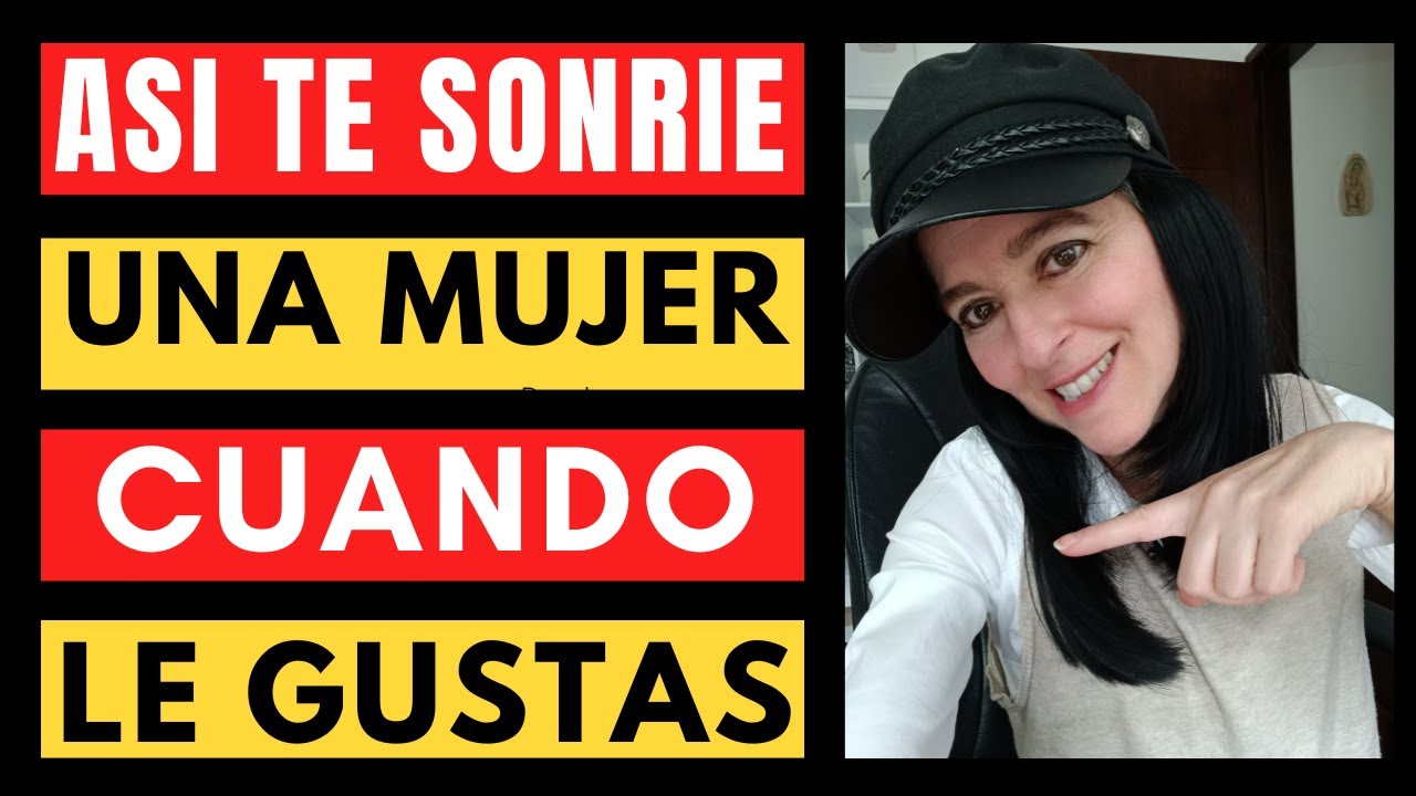 Como te sonrie una mujer cuando le gustas