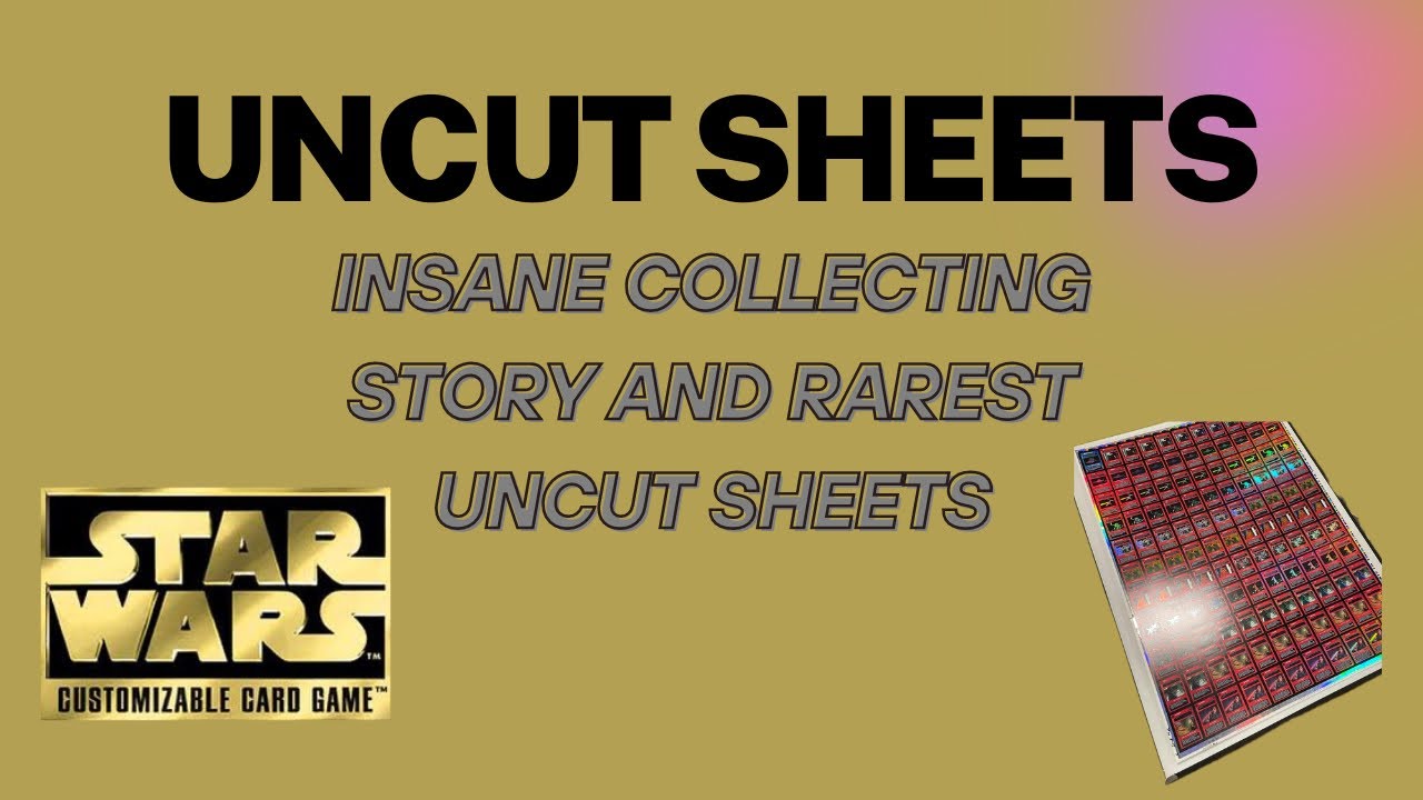 Star Wars CCG Uncut Sheets INSANE Story and Rarest Uncut Sheets in Existence!