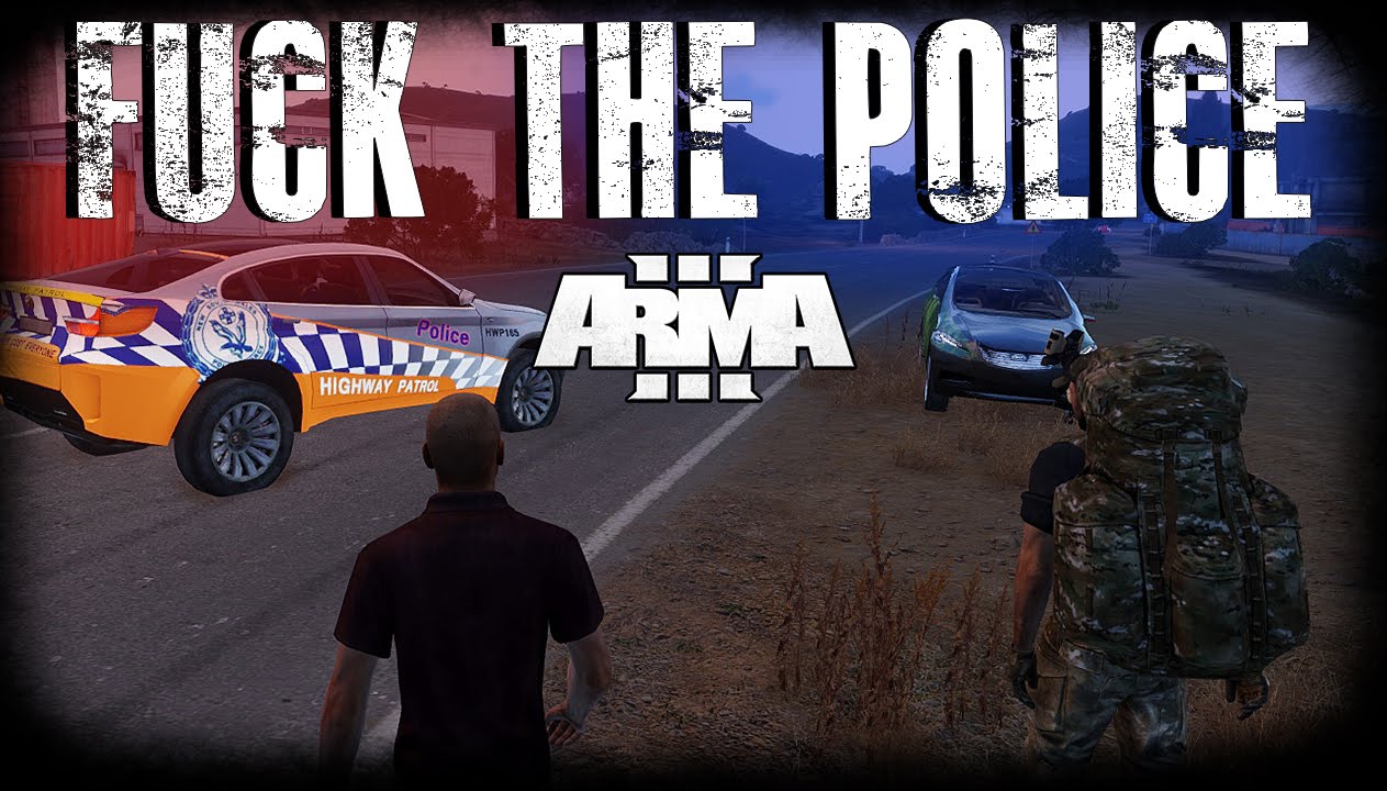 F#@k The Police - ARMA 3 Roleplay