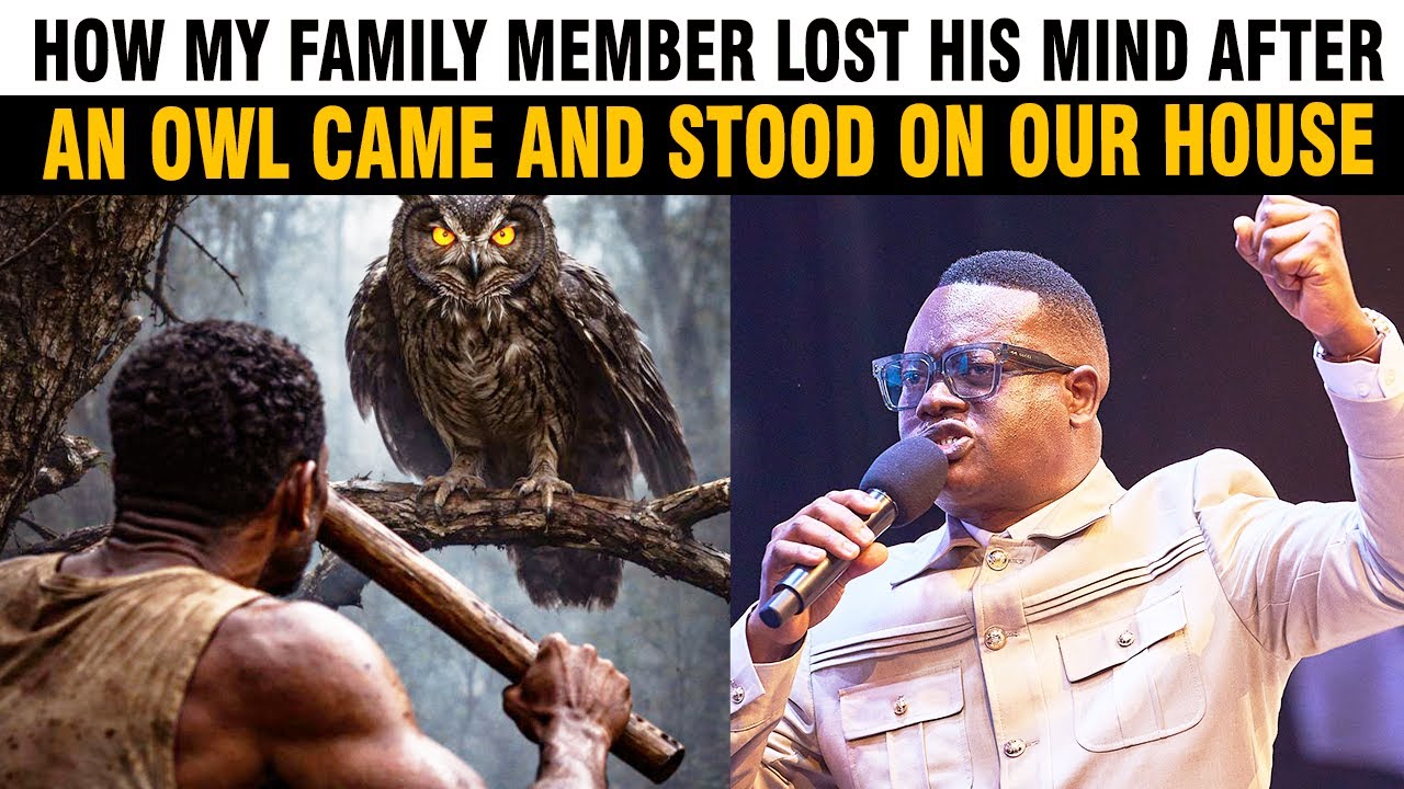 HOW MY FAMILY MEMBER LOST HIS MIND AFTER AN OWL CAME AND STOOD ON OUR HOUSE - APOSTLE AROME OSAYI