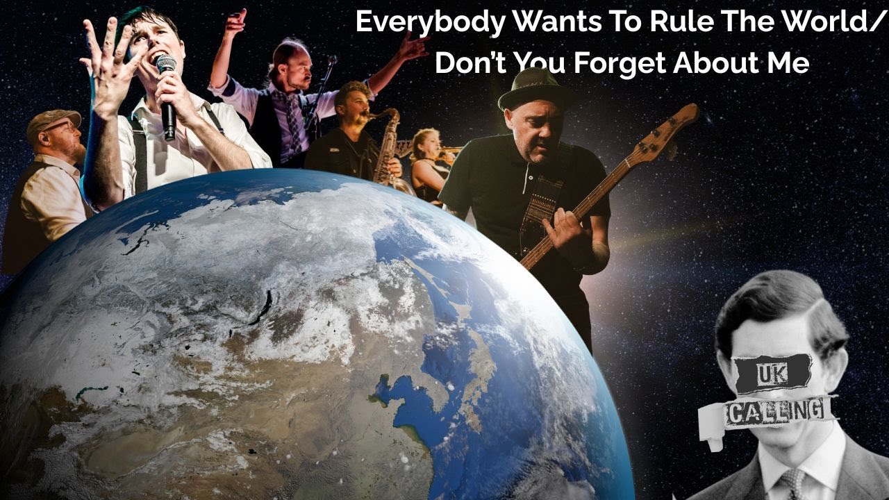 UK Calling - Everybody Wants To Rule The World/ Don't You Forget About Me
