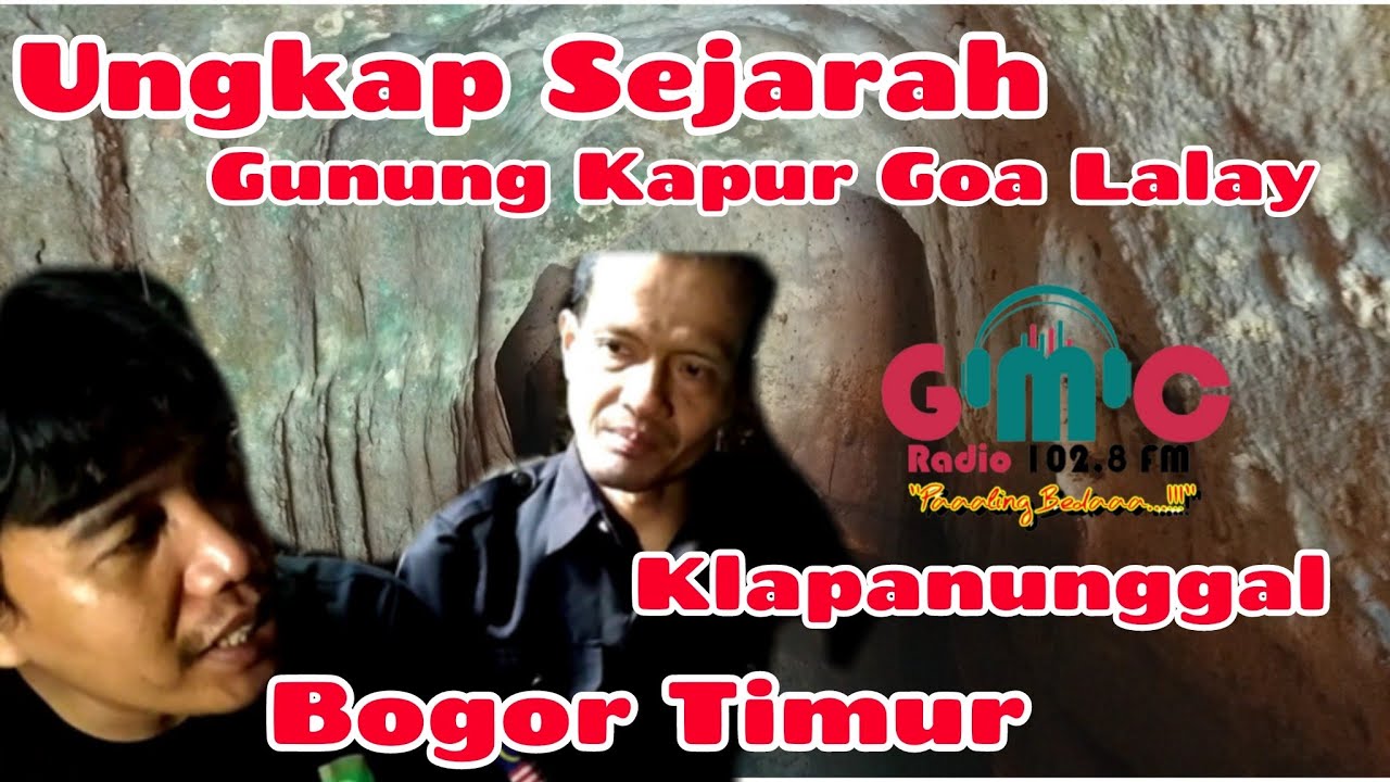 Ungkap sejarah Gunung Kapur Goa Lalay Klapanunggal Bogor Timur