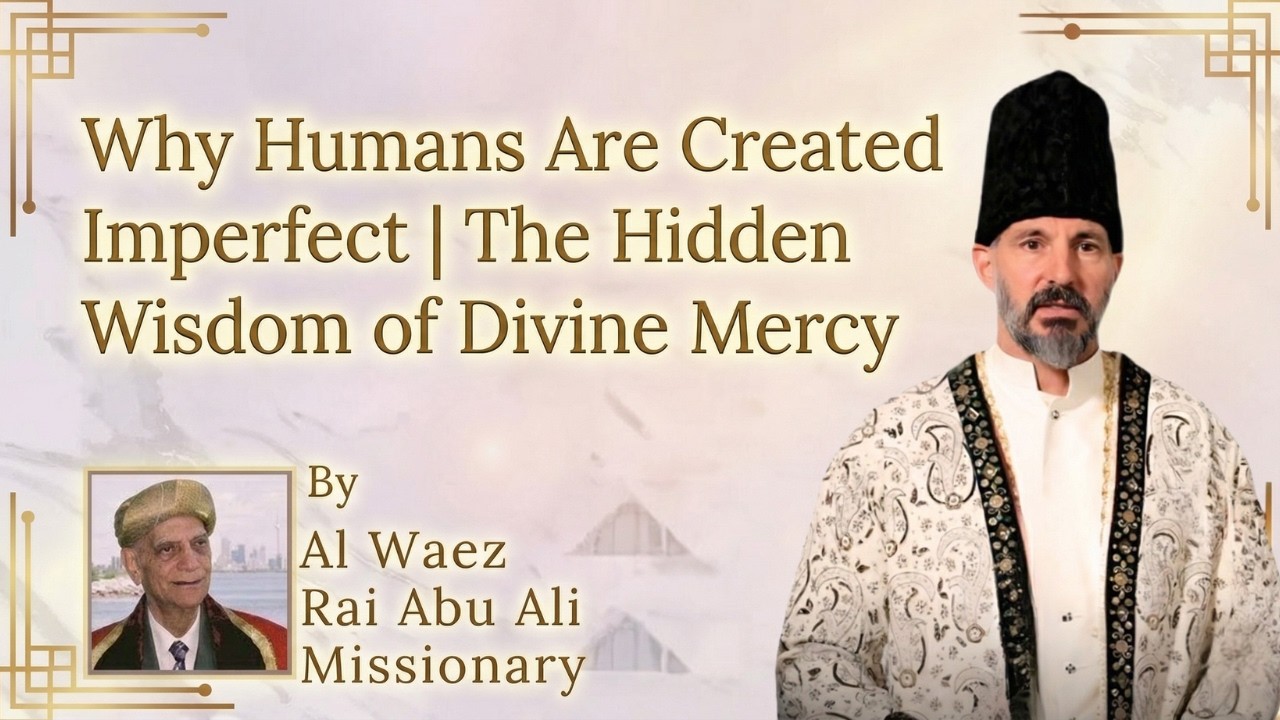 Why Humans Are Created Imperfect | Ismaili Waez | Rai Abu Ali Missionary