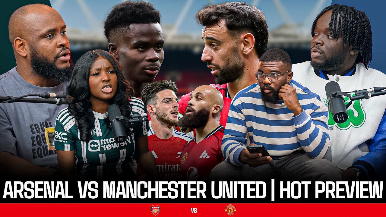 ARSENAL vs MANCHESTER UNITED | FULL PREVIEW & BANTER | ANALYSIS  & OTHER BIG TALKING POINTS