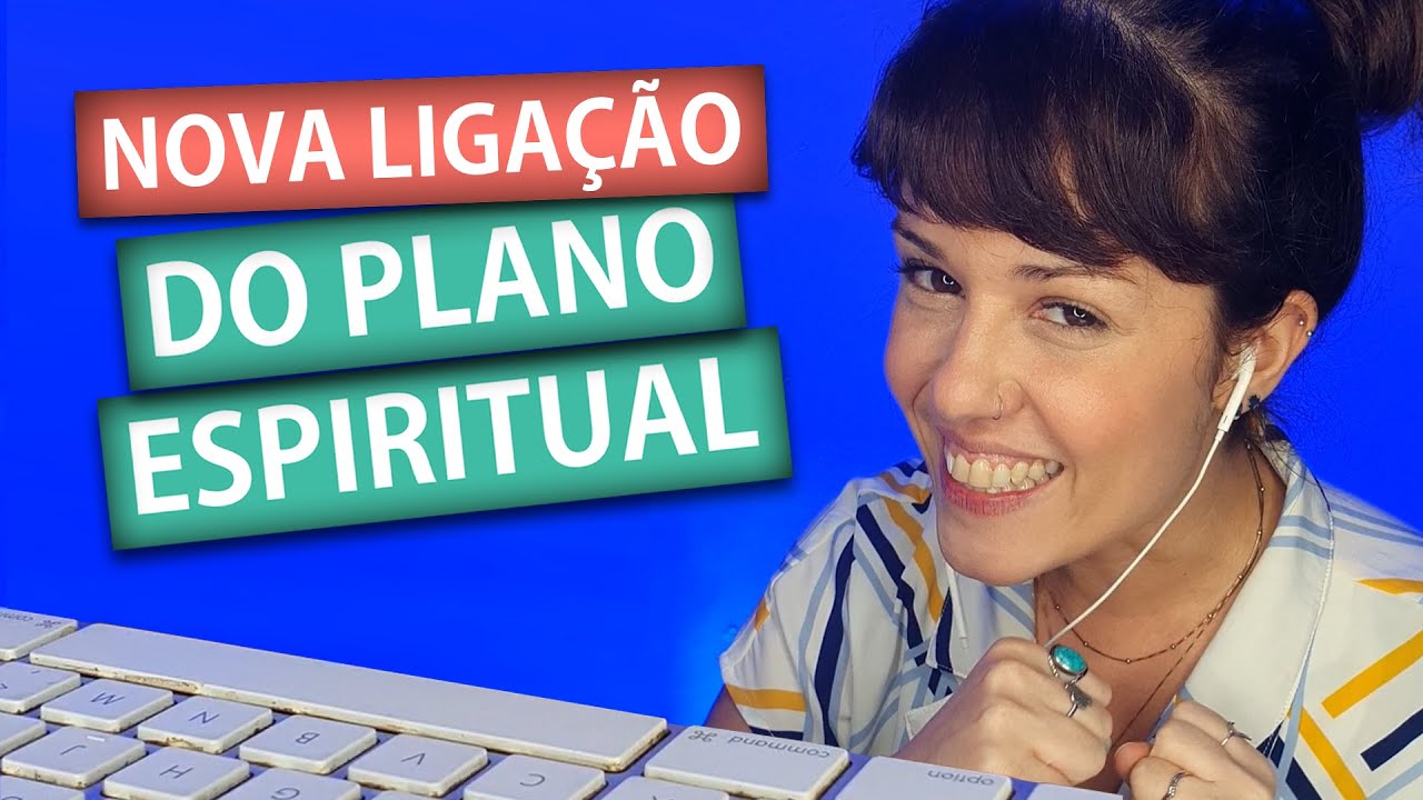 NOVA LIGAÇÃO DO PLANO ESPIRITUAL | Amigos da Luz