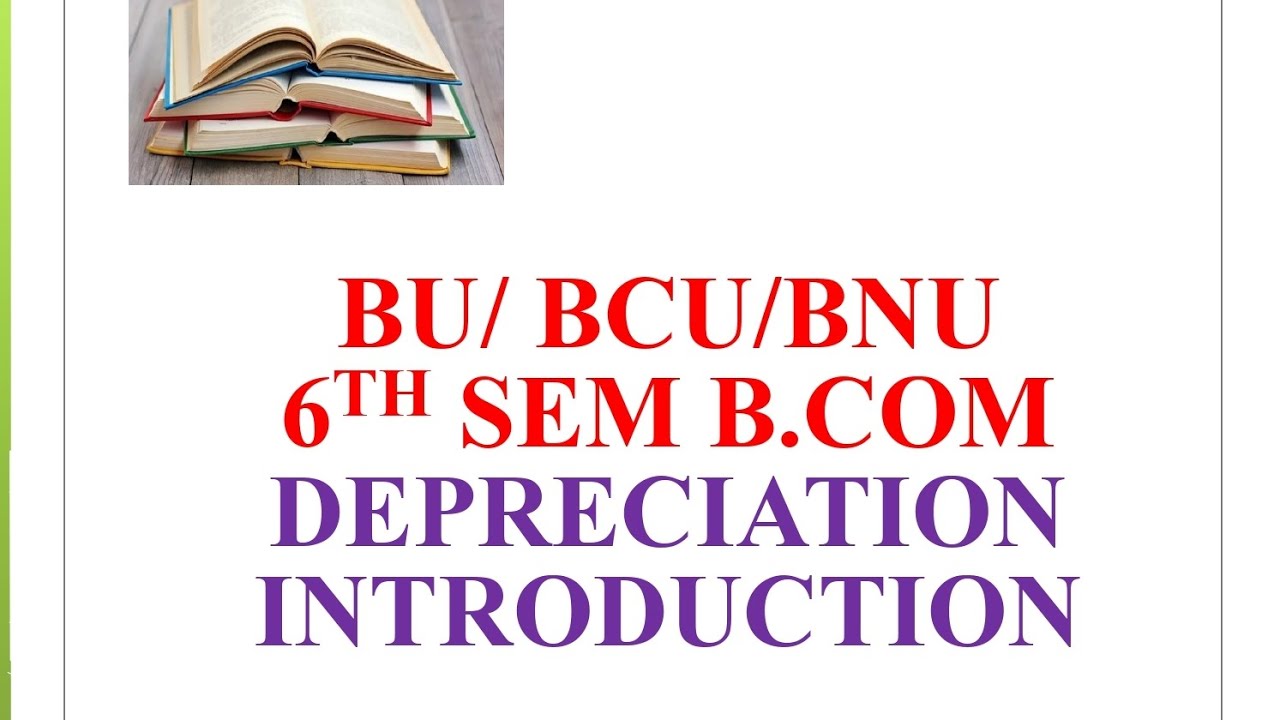 6TH SEM BCOM & BBA DEPRECIATION INTRODUCTION 