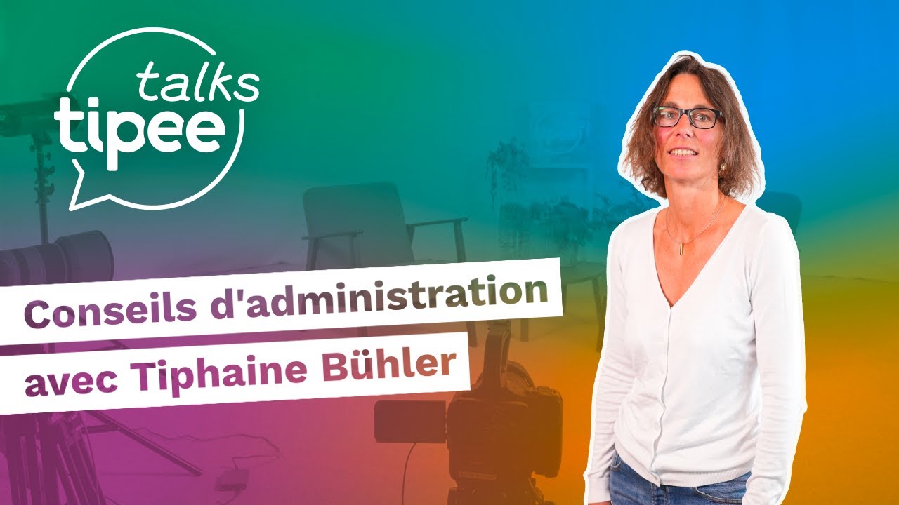 Les conseils d'administration avec Tiphaine Bühler