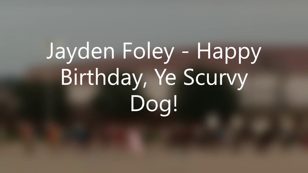 Jayden Foley - Happy Birthday, Ye Scurvy Dog!