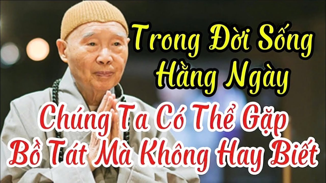 Tập 50 Trong Đời Sống Hằng Ngày, Chúng Ta Có Thể Gặp Bồ Tát Mà Không Hay Biết