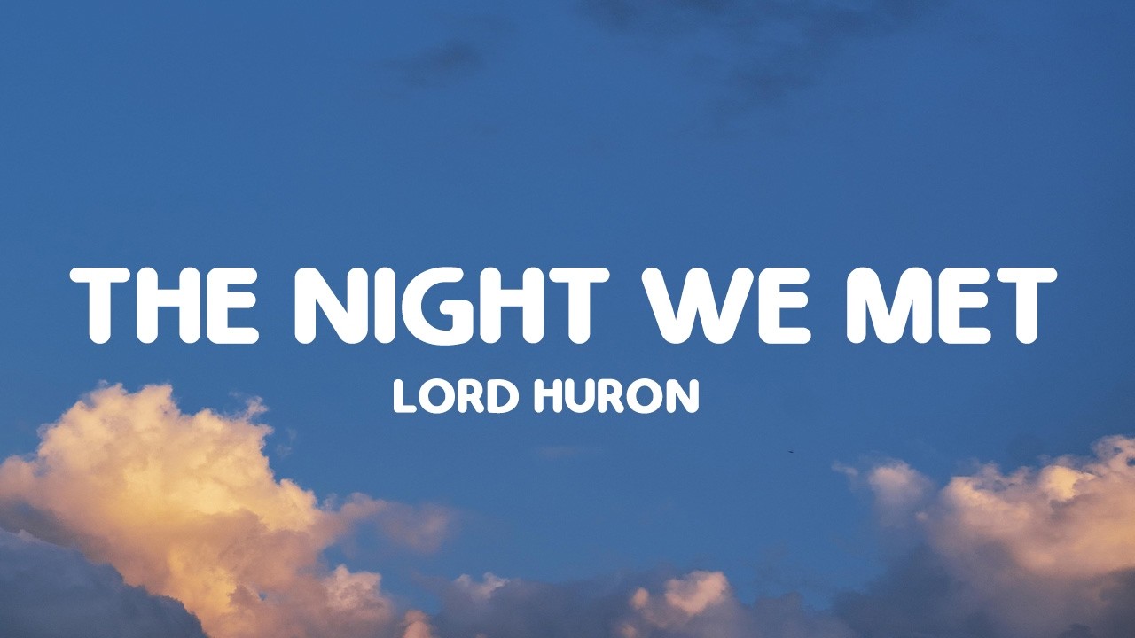 Lord Huron - The Night We Met (Lyrics)