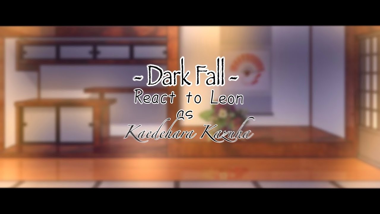 || Dark Fall react to Leon as Kaedehara Kazuha || [ DF x Genshin Impact ] ||_GC_||
