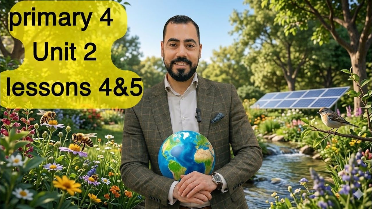 Primary 4 - unit 2 - Lessons 4&5 - second term 