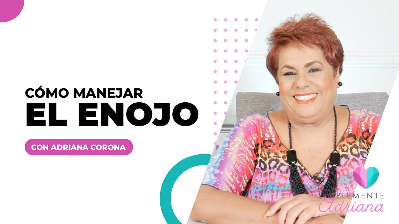 Cómo manejar el enojo  - Adriana Corona Gil