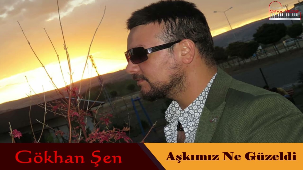 Gökhan Şen Aşkımız Ne Güzeldi