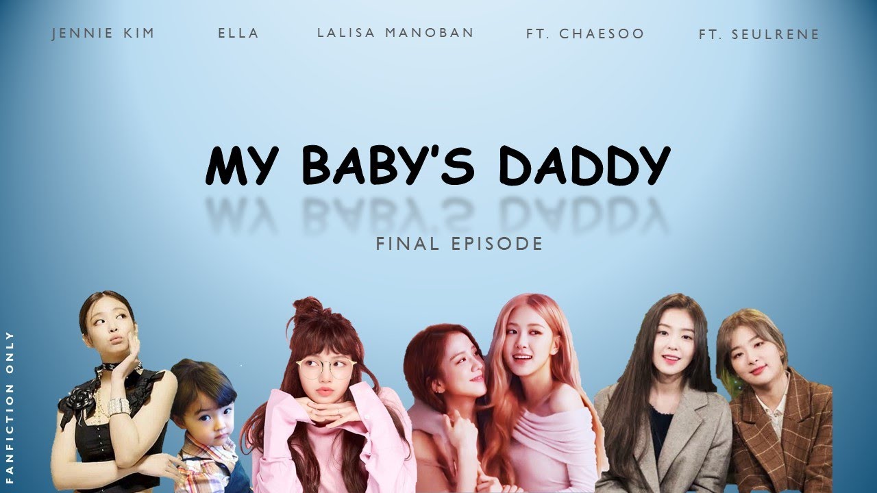 JENLISA FF: My Baby's Daddy - Final Episode