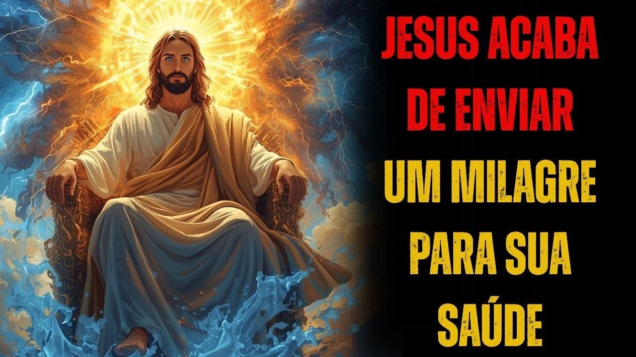 🔥JESUS ACABA DE ENVIAR UM MILAGRE PARA SUA SAÚDE