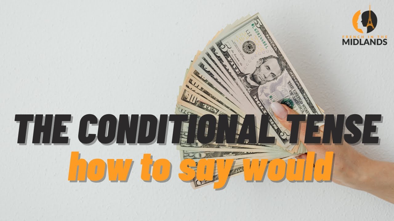 The conditional tense in French - How to say WOULD