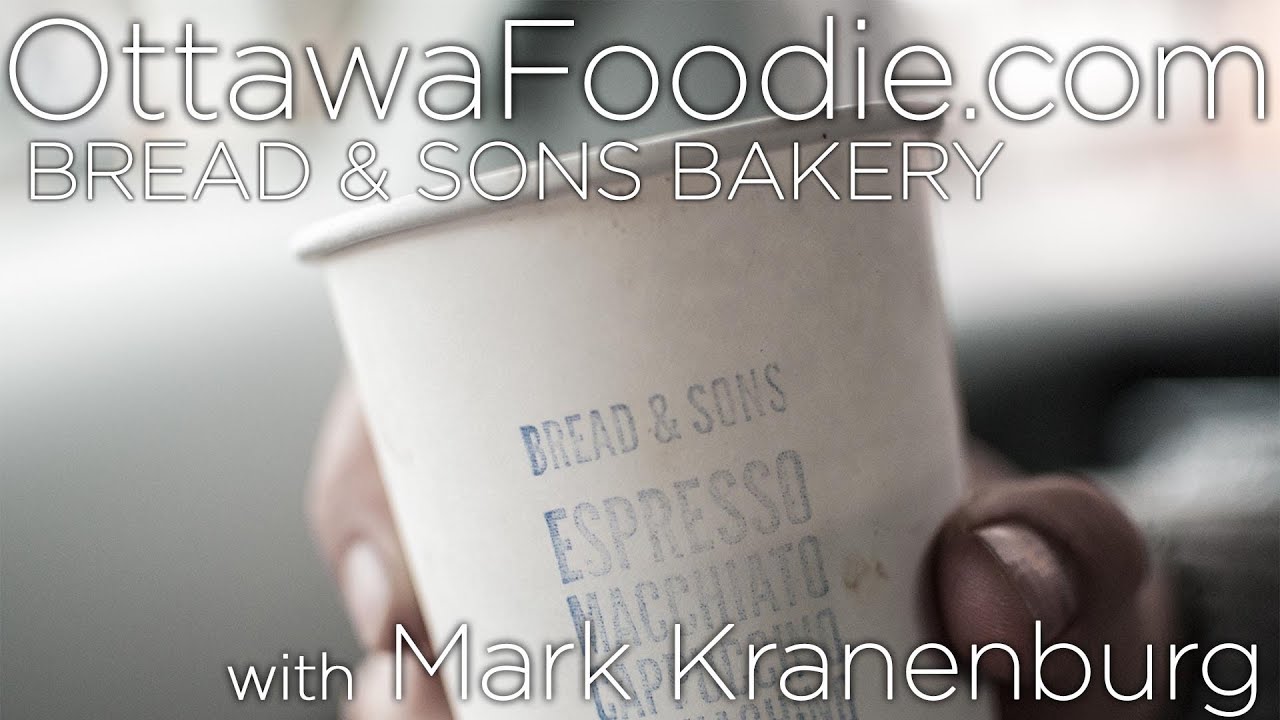 Ottawa Foodie TV - Bread & Sons Bakery