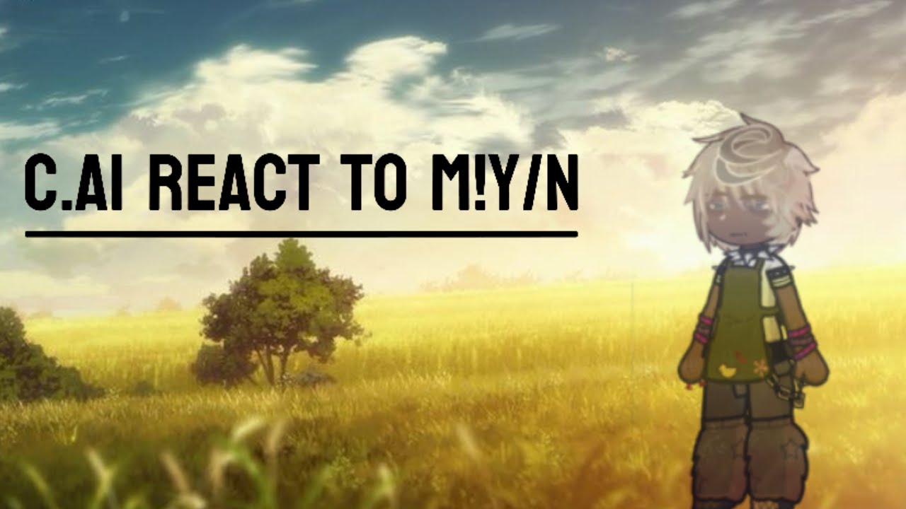 C.AI BOYS REACT TO M!Y/N  1/2 👾READ DESC !!SET SPEED 2x  !!
