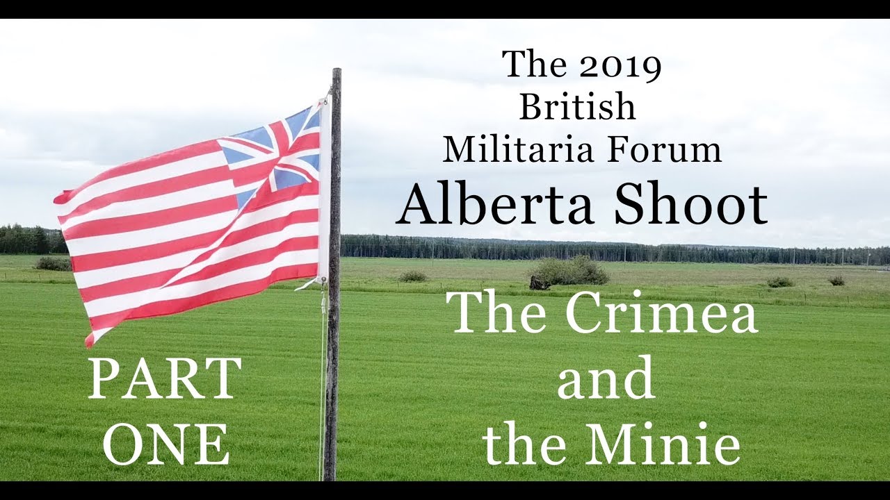 The 2019 British Militaria Forum Alberta Shoot: PART ONE - The Crimea and the Minie