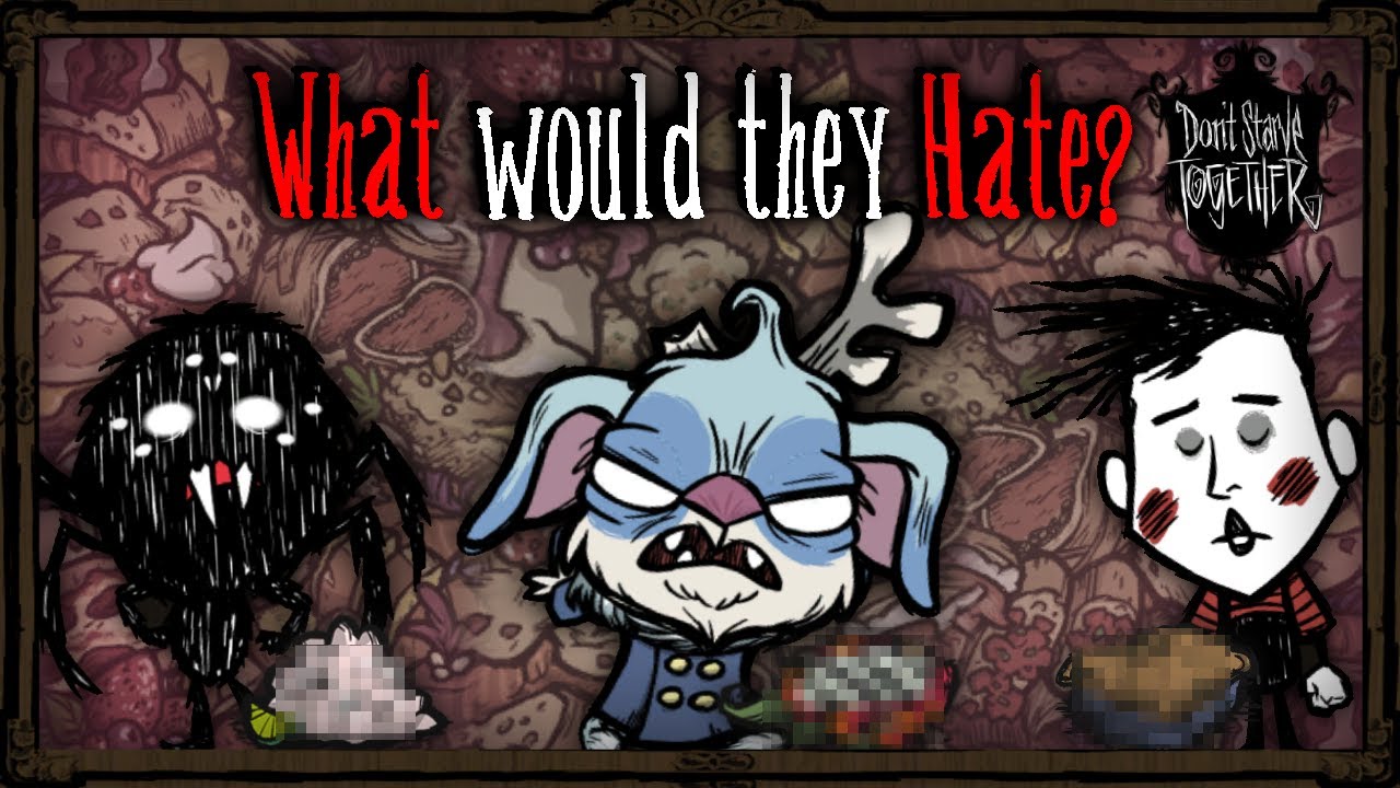 What Would The Survivors Least Favorite Food Be? [Don't Starve Together Lore?]